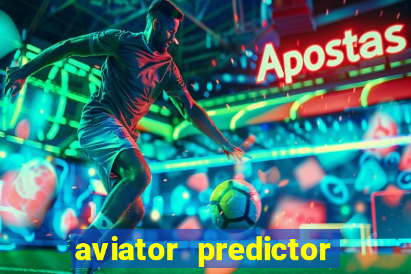 aviator predictor v4.0 apk download